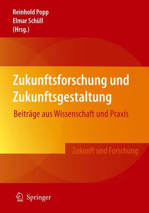 Zukunftsforschung und Zukunftsgestaltung von Popp,  Reinhold, Schüll,  Elmar