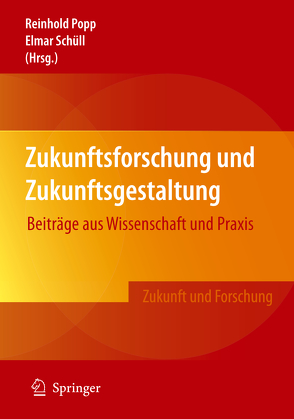 Zukunftsforschung und Zukunftsgestaltung von Popp,  Reinhold, Schüll,  Elmar