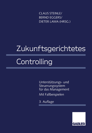 Zukunftsgerichtetes Controlling von Eggers,  Bernd, Lawa,  Dieter, Steinle,  Claus