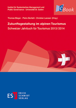 Zukunftsgestaltung im alpinen Tourismus von Amstad,  Olivia, Bandi,  Monika, Bauer-Krösbacher,  Claudia, Beritelli,  Pietro, Bieger,  Thomas, Edlinger,  Patrick, Grossrieder,  Roman, Hausmann,  Christin, Höchli,  Christian, Huder,  Nicolo, Keller,  Peter, Laesser,  Christian, Lehmann Friedli,  Therese, Luthe,  Tobias, Lymann,  Roland, Priskin,  Julianna, Reinhold,  Stephan, Rütter,  Heinz, Rütter-Fischbacher,  Ursula, Schweizer,  Jacqueline, Stettler,  Jürg, Voll,  Frieder, Wehrli,  Roger, Weinert,  Robert, Wyss,  Romano, Zegg,  Roland