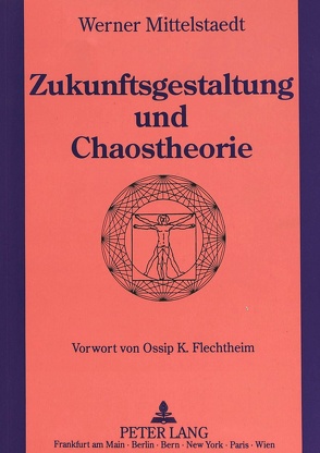 Zukunftsgestaltung und Chaostheorie von Mittelstaedt,  Werner