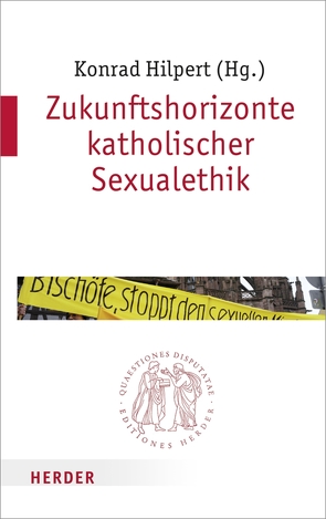 Zukunftshorizonte katholischer Sexualethik von Arntz,  Klaus, Bischof,  Professor Franz Xaver, Bormann,  Prof. Franz-Josef, Böttigheimer,  Prof. Christoph, Demel,  Prof. Sabine, Ernst,  Prof. Stephan, Fonk,  Peter, Frick,  Prof. Eckhard, Goertz,  Stephan, Heimbach-Steins,  Prof. Marianne, Hilpert,  Prof. Konrad, Höver,  Gerhard, Hunold,  Gerfried W, Kießling,  Klaus, Kos,  Elmar, Kostka,  Ulrike, Lesch,  Professor Walter, Lob-Hüdepohl,  Prof. Andreas, Luschin,  Raimund M., Merks,  Professor Karl-Wilhelm, Müller,  Wunibald, Münk,  Hans J., Sautermeister,  Prof. Jochen, Schockenhoff,  Professor Eberhard, Schuster,  Prof. Josef, Virt,  Günter, Wendel,  Saskia, Wolbert,  Prof. Werner