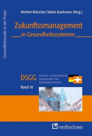 Zukunftsmanagement in Gesundheitssystemen von Herbert,  Rebscher, Stefan,  Kaufmann