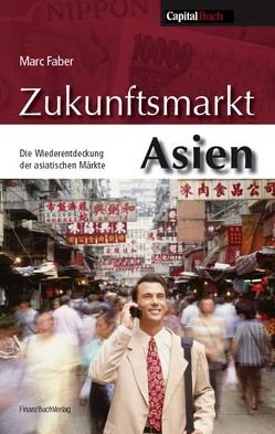 Zukunftsmarkt Asien von Faber,  Marc