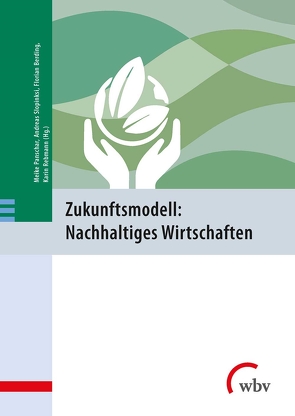 Zukunftsmodell: Nachhaltiges Wirtschaften von Beer,  Sebastian, Berding,  Florian, Gerten,  Dieter, Hack,  Jürgen, Hausmann,  Matthias, Heidtmann,  Katharina F. F., Löhr,  Meike, Melzig,  Christian, Möller-Schritt,  Sabine, Panschar,  Meike, Rebmann,  Karin, Rohe,  Sebastian, Saß,  Holger, Schritt,  Jochen, Schulz,  Reinhard, Slopinski,  Andreas, Walther,  Julius David, Weber,  Heiko, Wöbkenberg,  Paul