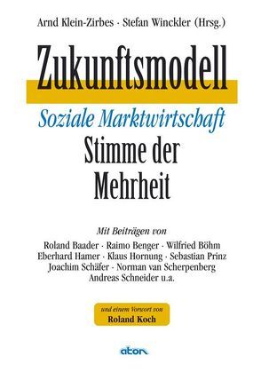 Zukunftsmodell soziale Marktwirtschaft – Stimme der Mehrheit von Klein-Zirbes,  Arnd, Winckler,  Stefan