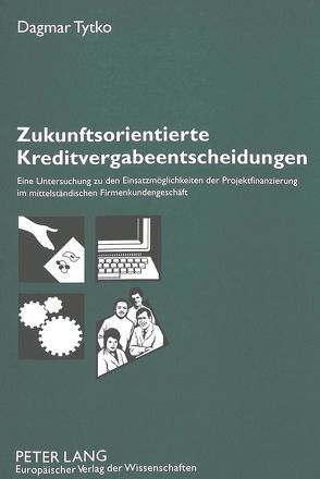 Zukunftsorientierte Kreditvergabeentscheidungen von Tytko,  Dagmar