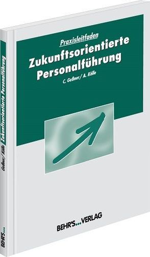 Zukunftsorientierte Personalführung von Gessner,  Christian, Kölle,  Dr. Axel