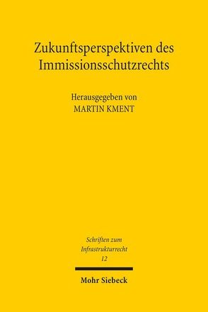 Zukunftsperspektiven des Immissionsschutzrechts von Kment,  Martin