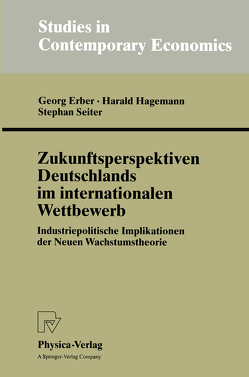 Zukunftsperspektiven Deutschlands im internationalen Wettbewerb von Erber,  Georg, Hagemann,  Harald, Seiter,  Stephan