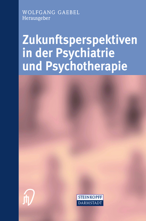 Zukunftsperspektiven in Psychiatrie und Psychotherapie von Gaebel,  Wolfgang