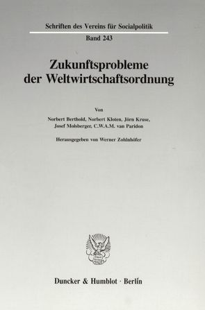 Zukunftsprobleme der Weltwirtschaftsordnung. von Zohlnhöfer,  Werner