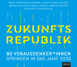 Zukunftsrepublik von Krauß,  Daniel, Ostermann,  Marie-Christine, Pappenberger,  Sebastian, Rickert,  Andreas, Schwiezer,  Hauke, Willers,  Céline Flores, Wohlfarth,  Miriam