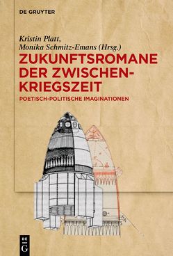 Zukunftsromane der Zwischenkriegszeit von Platt,  Kristin, Schmitz-Emans,  Monika