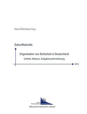 Zukunftsstudie Organisation von Sicherheit in Deutschland 2013 von Stüllenberg,  Klaus