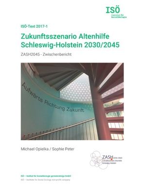 Zukunftsszenario Altenhilfe Schleswig-Holstein 2030/2045 von Opielka,  Michael, Peter,  Sophie