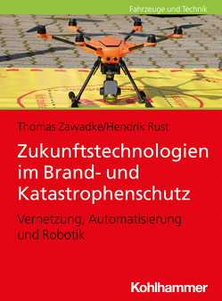 Zukunftstechnologien im Brand- und Katastrophenschutz von Zawadke,  Thomas