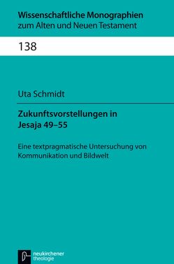 Zukunftsvorstellungen in Jesaja 49-55 von Breytenbach,  Jan Cillers Cillers, Janowski,  Bernd, Lichtenberger,  Hermann, Schmidt,  Uta, Schnocks,  Johannes