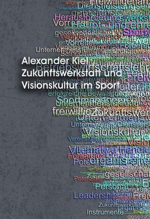 Zukunftswerkstatt und Visionskultur im Sport von Kiel,  Alexander