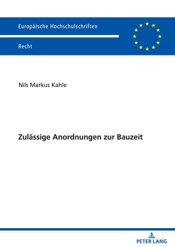 Zulässige Anordnungen zur Bauzeit von Kahle,  Nils Markus