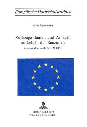 Zulässige Bauten und Anlagen ausserhalb der Bauzonen von Pfammatter,  Otto