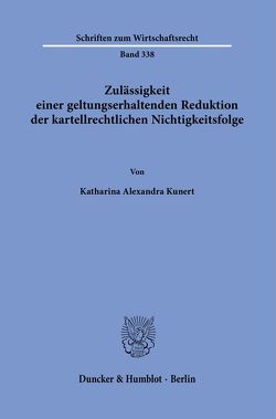 Zulässigkeit einer geltungserhaltenden Reduktion der kartellrechtlichen Nichtigkeitsfolge. von Kunert,  Katharina Alexandra