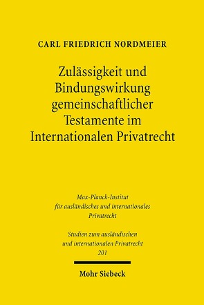 Zulässigkeit und Bindungswirkung gemeinschaftlicher Testamente im Internationalen Privatrecht von Nordmeier,  Carl Friedrich