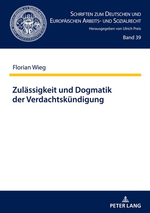 Zulässigkeit und Dogmatik der Verdachtskündigung von Wieg,  Florian