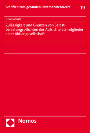 Zulässigkeit und Grenzen von Selbstbelastungspflichten der Aufsichtsratsmitglieder einer Aktiengesellschaft von Schöfer,  Julia