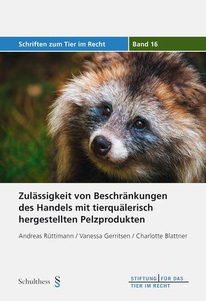 Zulässigkeit von Beschränkungen des Handels mit tierquälerisch hergestellten Pelzprodukten von Blattner,  Charlotte, Gerritsen,  Vanessa, Rüttimann,  Andreas