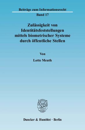 Zulässigkeit von Identitätsfeststellungen mittels biometrischer Systeme durch öffentliche Stellen. von Meuth,  Lotte