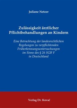 Zulässigkeit ärztlicher Pflichtbehandlungen an Kindern von Netzer,  Juliane