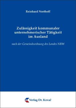 Zulässigkeit kommunaler unternehmerischer Tätigkeit im Ausland von Northoff,  Reinhard