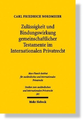 Zulässigkeit und Bindungswirkung gemeinschaftlicher Testamente im Internationalen Privatrecht von Nordmeier,  Carl Friedrich