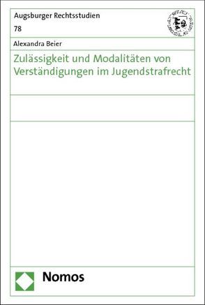 Zulässigkeit und Modalitäten von Verständigungen im Jugendstrafrecht von Beier,  Alexandra