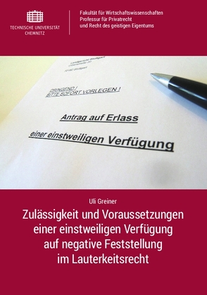 Zulässigkeit und Voraussetzungen einer einstweiligen Verfügung auf negative Feststellung im Lauterkeitsrecht von Greiner,  Uli