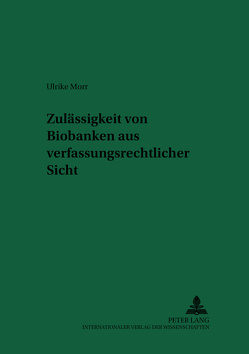 Zulässigkeit von Biobanken aus verfassungsrechtlicher Sicht von Tonner,  Ulrike