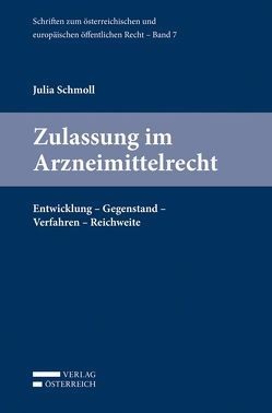 Zulassung im Arzneimittelrecht von Schmoll,  Julia