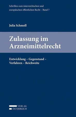 Zulassung im Arzneimittelrecht von Schmoll,  Julia