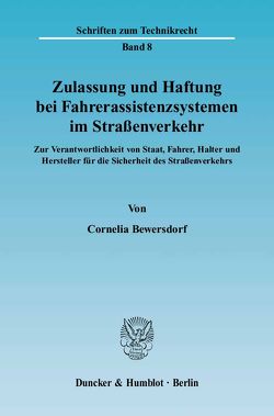 Zulassung und Haftung bei Fahrerassistenzsystemen im Straßenverkehr. von Bewersdorf,  Cornelia