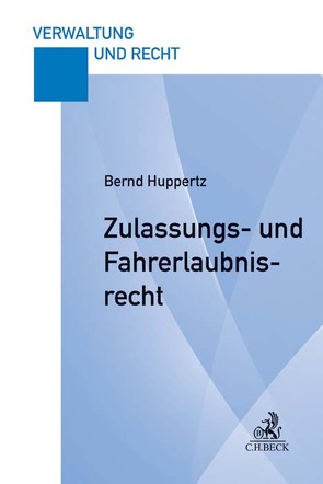 Zulassungs- und Fahrerlaubnisrecht von Huppertz,  Bernd