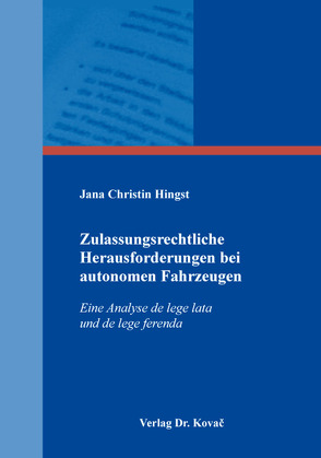 Zulassungsrechtliche Herausforderungen bei autonomen Fahrzeugen von Hingst,  Jana Christin