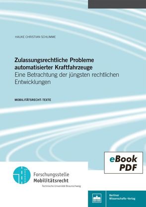 Zulassungsrechtliche Probleme automatisierter Kraftfahrzeuge von Schlimme,  Hauke Christian