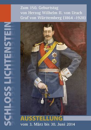 Zum 150. Geburtstag von Herzog Wilhelm II. von Urach, Graf von Württemberg (1864-1928) von Hilsenbeck,  Joachim