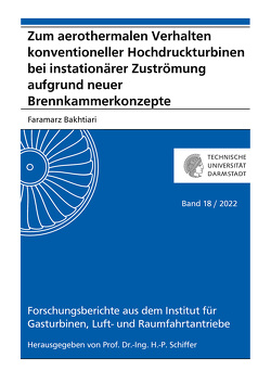 Zum aerothermalen Verhalten konventioneller Hochdruckturbinen bei instationärer Zuströmung aufgrund neuer Brennkammerkonzepte von Bakhtiari,  Faramarz