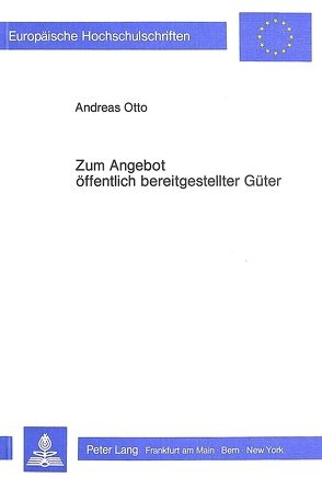 Zum Angebot öffentlich bereitgestellter Güter von Otto,  Andreas