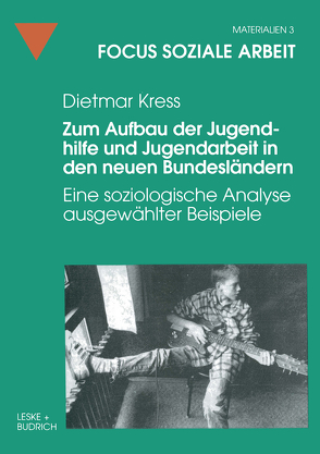 Zum Aufbau der Jugendhilfe und Jugendarbeit in den neuen Bundesländern von Kress,  Dietmar