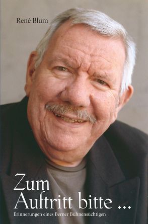 Zum Auftritt bitte … von Blum,  René