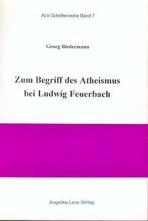 Zum Begriff des Atheismus bei Ludwig Feuerbach von Biedermann,  Georg, Eschke,  Hans G