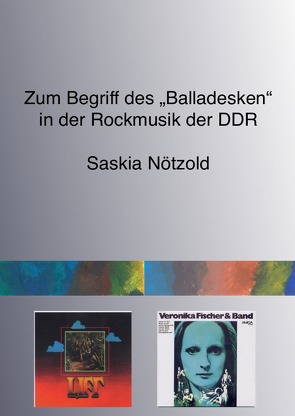 Zum Begriff des „Balladesken“ in der Rockmusik der DDR von Nötzold,  Saskia